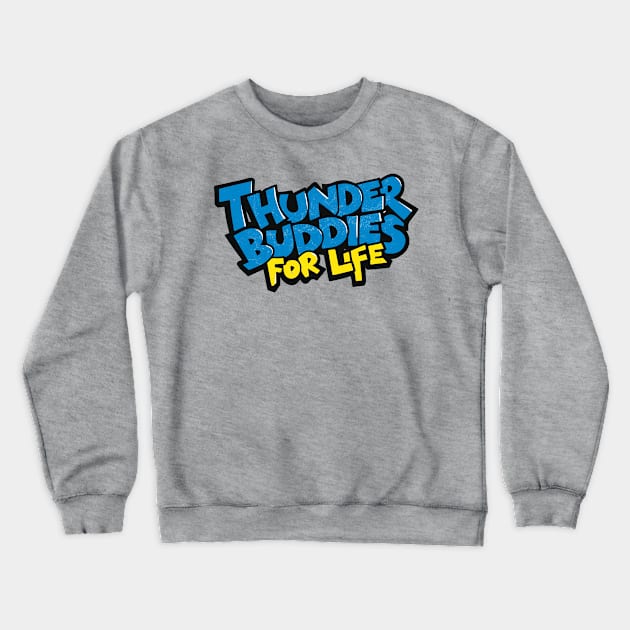 Thunder Buddies For Life Crewneck Sweatshirt by hippohost